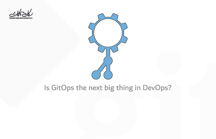 آیا GitOps مهم ترین مورد در DevOps است؟