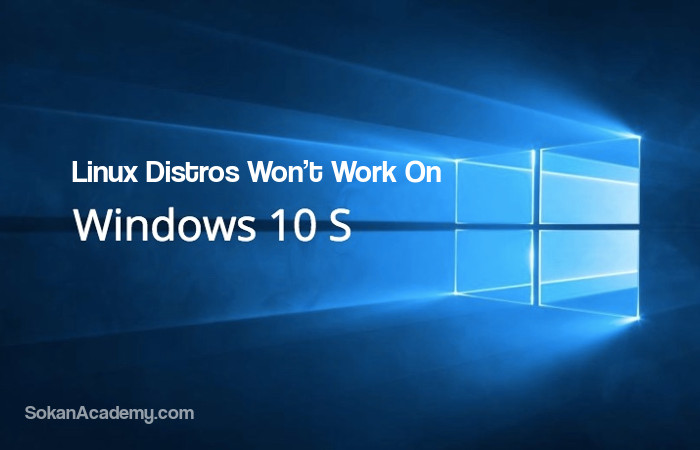 توزیع‌های لینوکسی در Window 10 S کار نخواهند کرد!