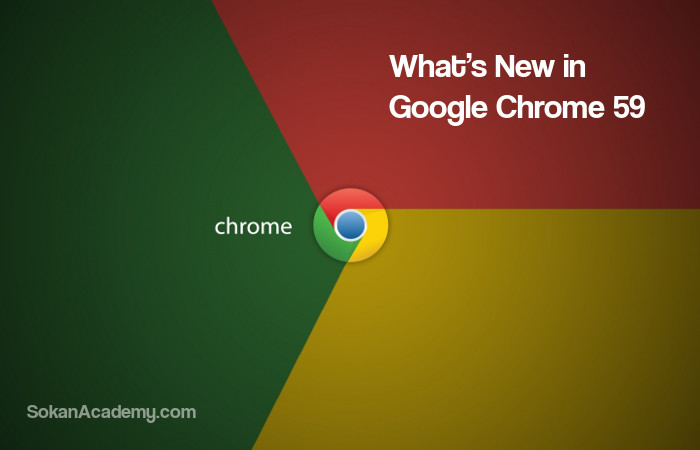 آشنایی با ویژگی‌های عرضه شده در نسخهٔ ۵۹ مرورگر Google Chrome