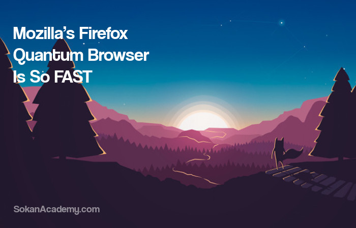 Firefox Quantum: سریع‌ترین روباه موزیلا، به‌ زودی از راه می‌رسد