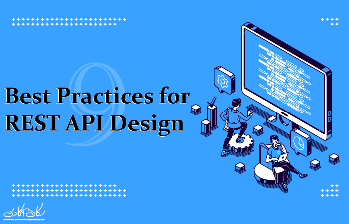 9 نکته کاربردی برای طراحی بهتر API ها